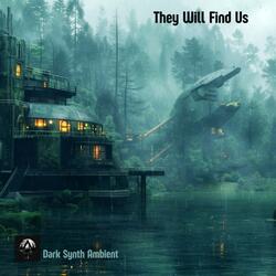 They Will Find Us