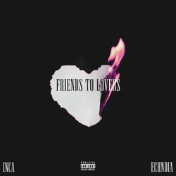Friends To Lovers (feat. ECHNDIA)