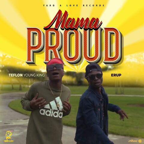 Mama Proud (feat. Erup & Yard A Love)