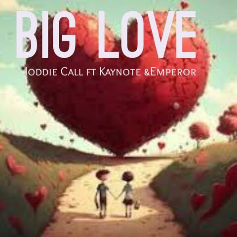 Big Love (feat. Kaynote & Emperor)
