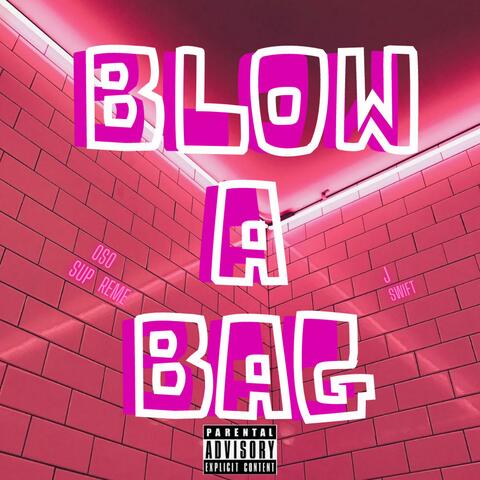 Blow A Bag (feat. J Swift)