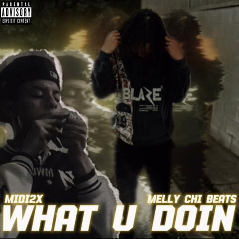 WHAT U DOIN (feat. Melly Chi Beats) [ONE MIC FREESTYLE]