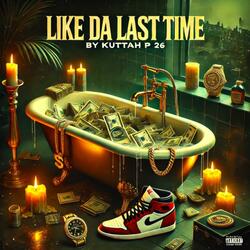 Like Da Last Time