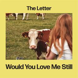 Would You Love Me Still