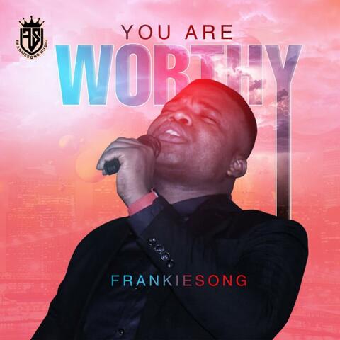 YOU ARE WORTHY