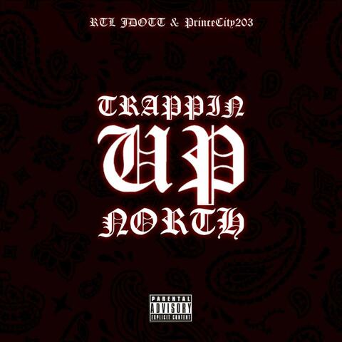 Trappin' Up North (feat. RTL Jdott)