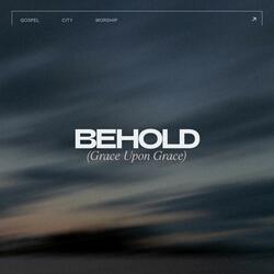 Behold (Grace Upon Grace)