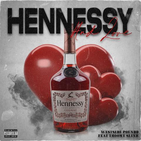 Hennessy and love (feat. Troomy Slink)