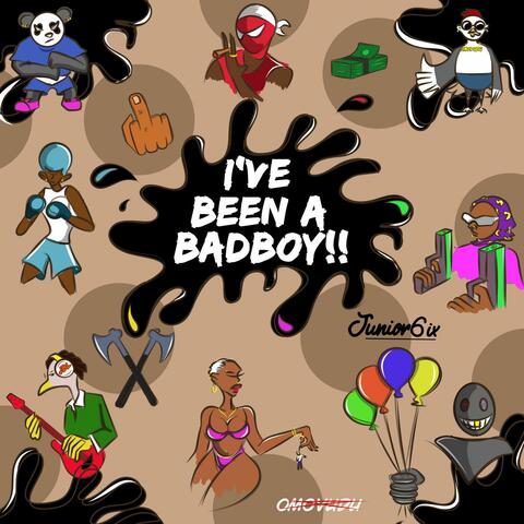 I’ve Been A BadBoy