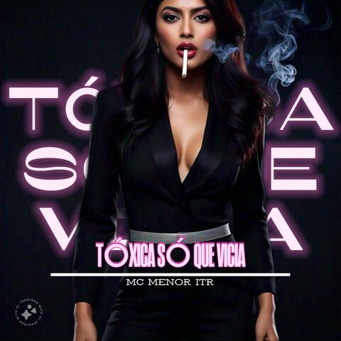 Tóxica Só Que Vicia
