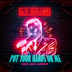 Put Your Hands On Me (feat. King Marino)