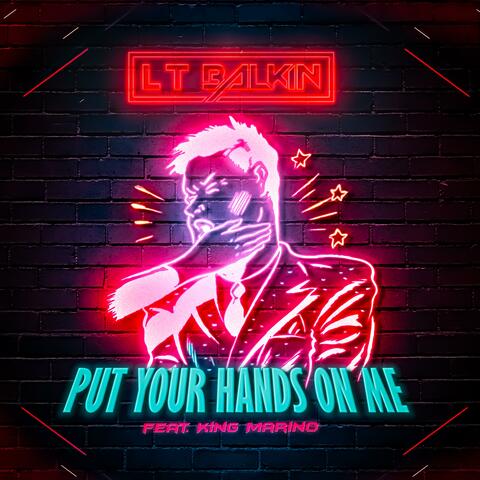 Put Your Hands On Me (feat. King Marino)