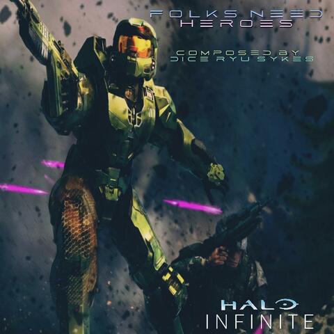 Folks Need Heroes (Halo Infinite Reforged)