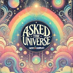 Asked the Universe