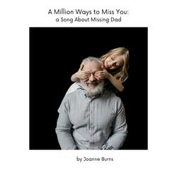 A Million Ways to Miss You: A Song About Missing Dad