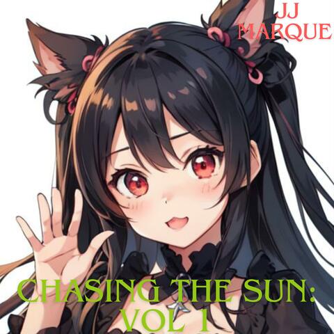Chasing the sun: vol 1