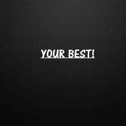 Your Best!