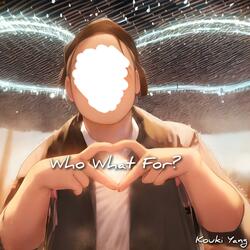 Who What For?