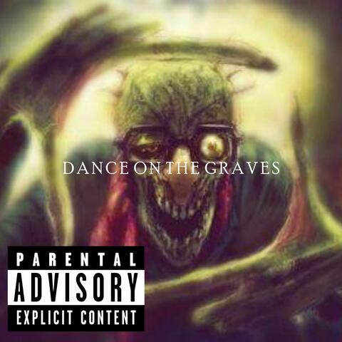 D A N C E O N T H E G R A V E S