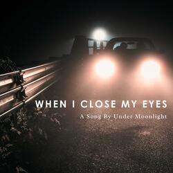 When I Close My Eyes