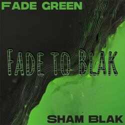 Fade to Blak (feat. Fade Green)