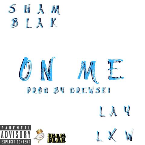 On Me (feat. Drewski & LayLxw)