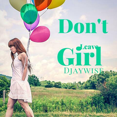 Don't Leave Girl