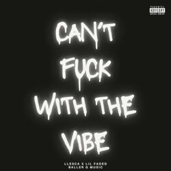 Can't Fuck With the Vibe (feat. Lil Faded)