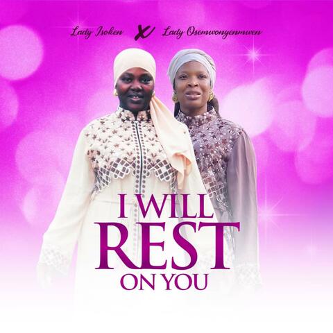 I Will Rest On You (feat. Future Lady Osemwonyenmwen)