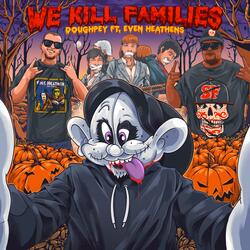 We Kill Families (feat. Illtemper & King Gordy)