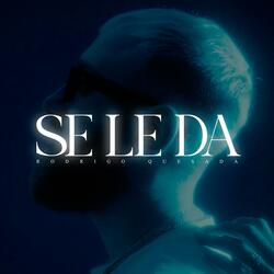 Se le da