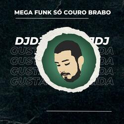 MEGA FUNK SÓ COURO BRABO (GUSTAVO ALMEIDA)