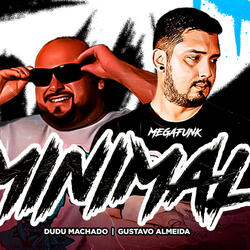 MEGA FUNK MINIMAL 3.0 (DJ GUSTAVO ALMEIDA DJ DUDU MACHADO)