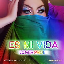 Es mi Vida (Cover Pride) (feat. Tifany Espectacular)