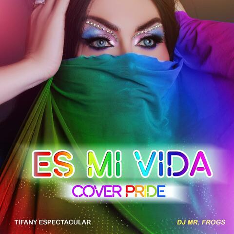 Es mi Vida (Cover Pride) (feat. Tifany Espectacular)