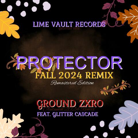 Protector (feat. Glitter Cascade) [Fall 2024 Remix Remastered]