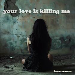 Your Love is Killing Me