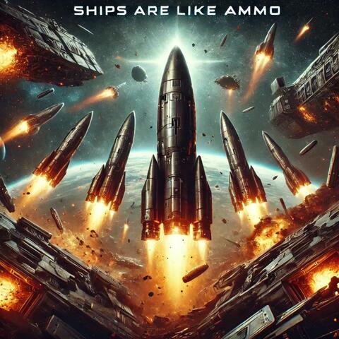 Ships Are Like Ammo