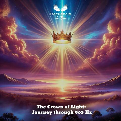The Crown of Light: Journey through 963 Hz