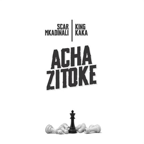 ACHA ZITOKE (feat. King Kaka)