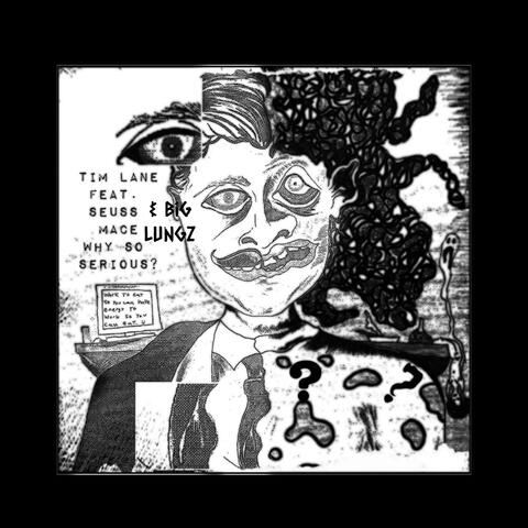 why so serious (feat. Seuss Mace & Big Lungz)