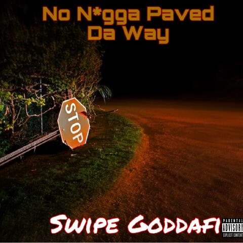No N*gga Paved Da Way
