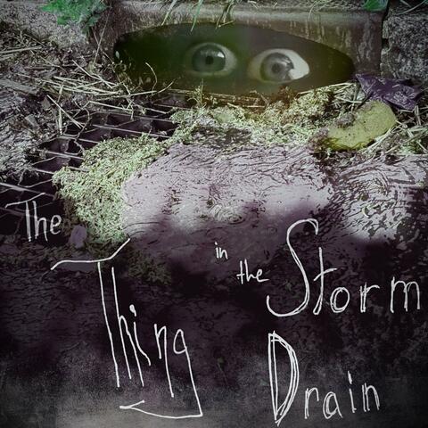 The Thing in the Storm Drain