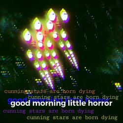 Cunning Stars are Born Dying