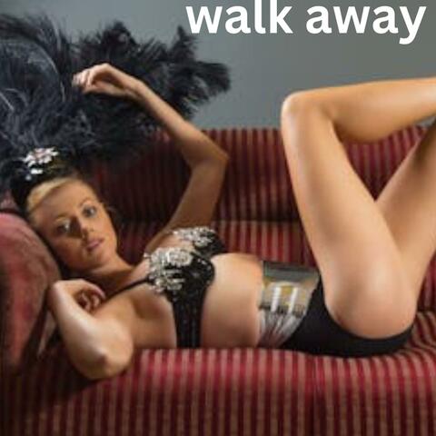 walk away