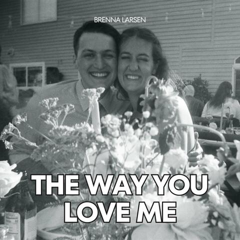 The Way You Love Me
