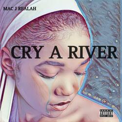 CRY A RIVER