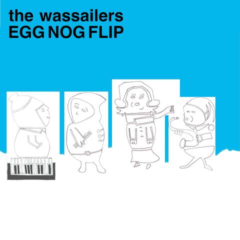 ...presents the Wassailers' Egg Nog Flip