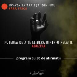 Program cu 50 de Afirmații | Puterea de a te elibera dintr-o relație abuzivă