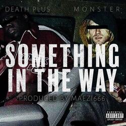 SOMETHING IN THE WAY (feat. Death Plus)